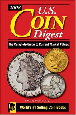U.S. Coin Digest 2008: The Complete Guide to Current Market Values - Harper,...