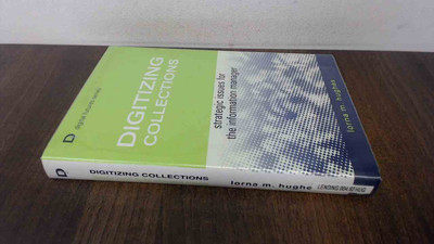 			Digitizing Collections: Strategic Issues for the Information Mana		