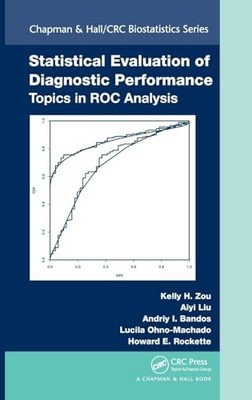 Statistical Evaluation of Diagnostic Performance: Topics in ROC Analysis by Kel