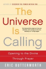 The Universe Is Calling: Opening to the Divine Through Prayer - VERY GOOD