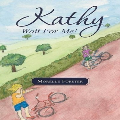 Kathy Wait for Me! Morelle Forster Paperback Author Solutions Inc