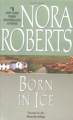 BY NORA ROBERTS - BORN IN ICE (BORN IN TRILOGY, BOOK 2)