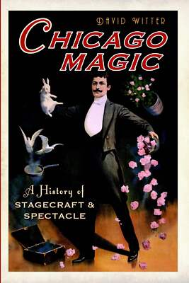 NEW The History Press Chicago Magic, IL 9781626191273  Trade Paperback