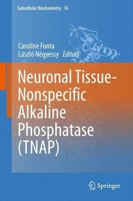 Neuronal Tissue-Nonspecific Alkaline Phosphatase (TNAP) by Ca... - 9789401771962