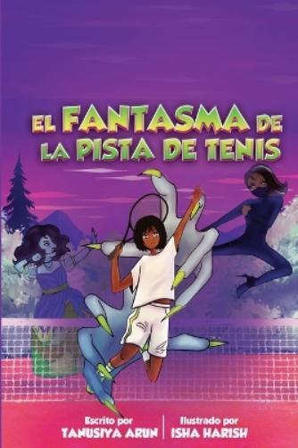 Mercelena Lemaître Tanusiya Arun Isha H El Fantasma En La Pista de  (Tascabile)