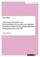 Ableitung Und Analyse Von Erosionsrinnen-Netzwerken Aus Digitalen GeläNdemodelle