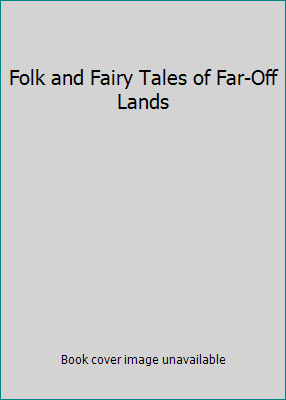 Folk and Fairy Tales of Far-Off Lands by Eric Protter