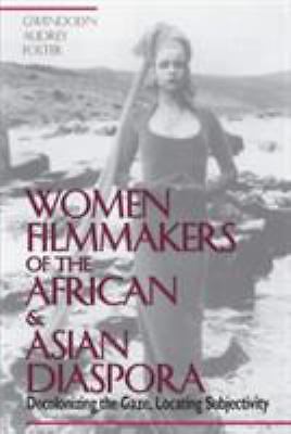 Women Filmmakers of the African & Asian Diaspora: Decolonizing the Gaze,...