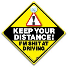 Keep Your Distance I'm Sh*t at Driving Car Sign, Suction Cup Joke Parking Sign