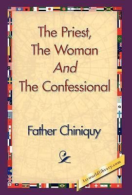 Priest, the Woman and the Confessional by Chiniquy (2007, Hardcover) for sale online | eBay