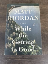 While the Getting is Good by Matt Riordan (2025 Advance Reader Copy)