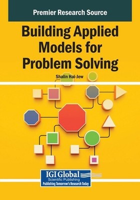 Building Applied Models for Problem Solving by Shalin Hai-Jew Paperback Book