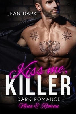 Kiss Me, Killer: Nina & Roman: Dark Romance by Jean Dark (German) Paperback Book
