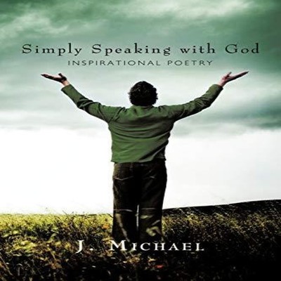 Simply Speaking with God Inspirational Poetry J. Michael Paperbac