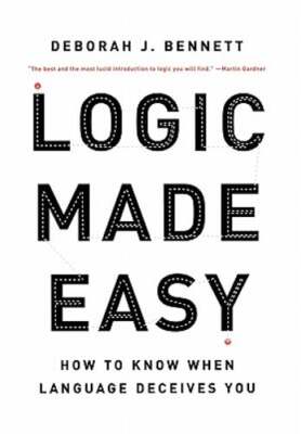 Logic Made Easy: How to Know When Language Deceives You by Deborah J Bennett