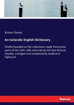 An Icelandic English Dictionary: Chiefly founded on the collections made from