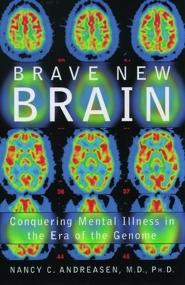 Brave New Brain : Conquering Mental Illness in the Era of the Gen