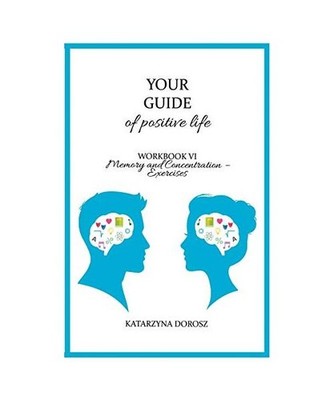 Your Guide to positive life - Memory and Concentration - Exercises [Workbook], K