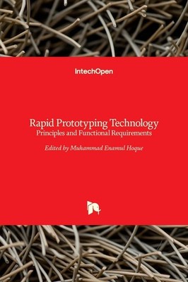 Rapid Prototyping Technology: Principles and Functional Requirements by Muhammad