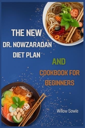 Willow Sowle The New Dr. Nowzaradan Diet Plan and Cookbook for Begin (Tascabile)