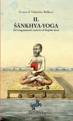 Il nkhya-Yoga - Gli insegnamenti esoterici di Kapila-deva by Valentino Bellucci 