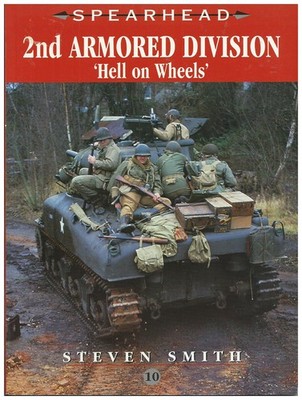 2nd Armored Division: ''Hell on Wheels'' (Spearhead 10) by Steven Smith