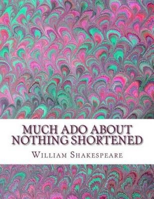 Viel Lärm um nichts Verkürztes: Shakespeare bearbeitet für Länge [Taschenbuch]
