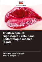 ChéIloscopie Et Rugoscopie : RôLe Dans L'odontologie MéDico-LéGale Priyanka Sakh