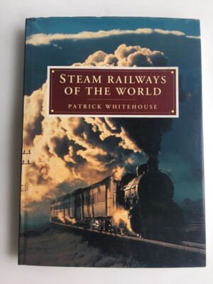 1992 ''STEEM RAILWAYS OF THE WORLD'', PATRICK WHITEHOUSE