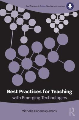 Best Practices for Teaching with Emerging Technologies (Best Practices in...