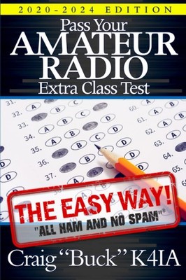 Pass Your Amateur Radio Extra Class Test - The Easy Way (EasyWayHamBooks)