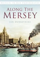Along The Mersey | Britain In Old Photographs | Jan Dobrzynski | Englisch | Buch