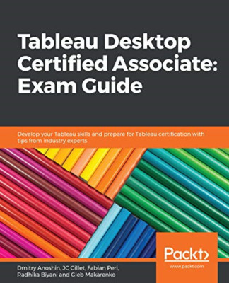 Tableau Desktop Certified Associate: Exam Guide: Develo -  NEW Gleb Makarenko, 2