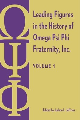Leading Figures in the History of Omega Psi Phi   Volume 1 Jeffries Hardback