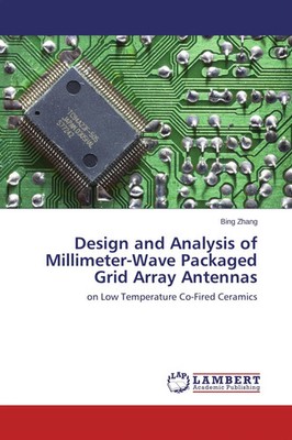 Bing Zhang | Design and Analysis of Millimeter-Wave Packaged Grid Array Antennas