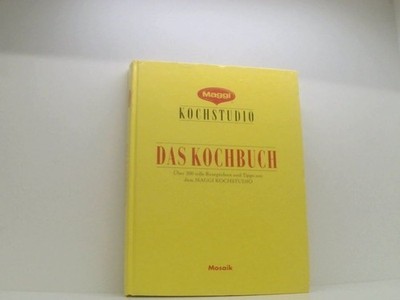 Maggi - Das Kochbuch: Die besten Rezepte und Ideen aus dem Maggi-Kochstudio aus 
