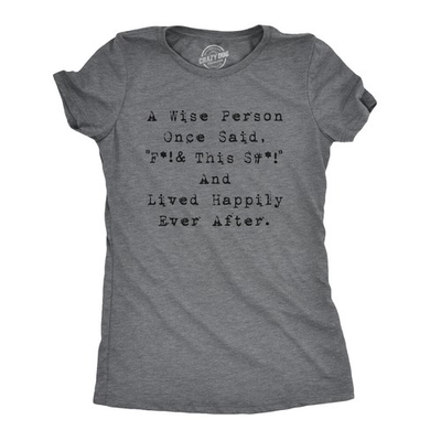 #ad Womens Wise Person Lived Happily Ever Funny Humorous Tee Novelty T shirt $14.00