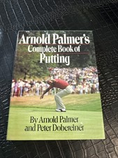 Arnold Palmer's Complete Book of Putting / 1st Edition 1986