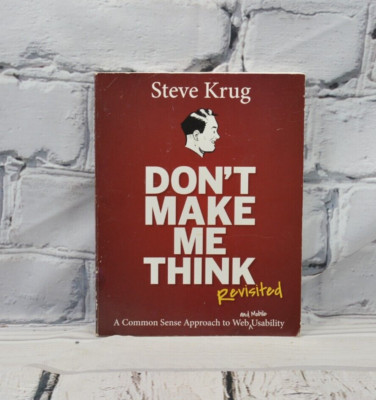 Don't Make Me Think Revised: A Common Sense Approach to Web & Mobile Usability