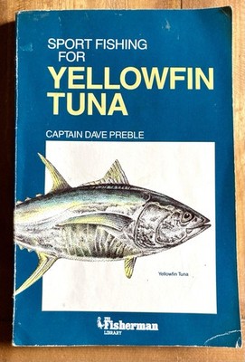 SPORT FISHING FOR YELLOWFIN TUNA by CPTN DAVE PREBLE ILLUSTRATED GUIDE PB BOOK