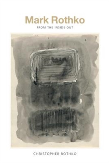 Mark Rothko From the Inside Out by Christopher Rothko (Paperback Book)