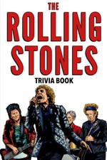 The Rolling Stones Trivia Book: Uncover The Epic History & Facts Every Fan S...