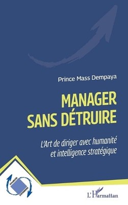 Manager sans dtruire: L'Ar t de diriger avec humanit? et intelligence strat?giqu