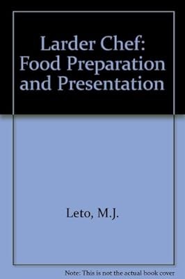 Larder Chef: Food Preparation and Presentation, Leto, M.J. & Bode, W.K.H., Used;