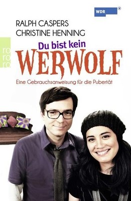 Du bist kein Werwolf: Eine Gebrauchsanweisung für die Pubertät Eine Gebrauchsanw