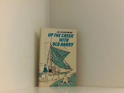Up the Creek with Old Harry Sleightholme, J.D.: