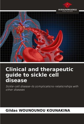 Clinical and therapeutic guide to sickle cell disease Gildas Wounounou Kounakina
