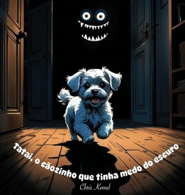 Tatai, o cozinho que tinha medo do escuro by Chris Kemel (Portuguese) Hardcover