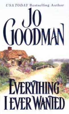 Everything I Ever Wanted (Zebra Historical Romance) By Goodman, Jo - GOOD