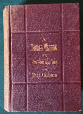 A Double Wedding  Or How She Was Won - Mrs. C.A. Warfield - Antique Book 1875